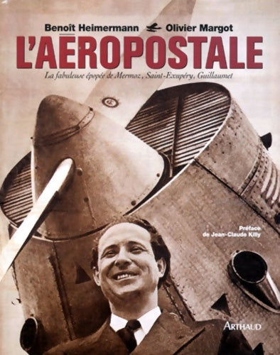 Livrenpoche : L'aéropostale : La fabuleuse épopée de mermoz saint-exupéry guillaumet - Benoît Heimermann - Livre