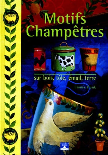 Livrenpoche : Motifs champêtres : Sur bois tôle émail terre - Emma Hunk - Livre