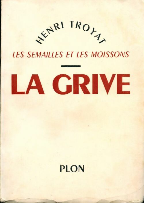 Livrenpoche : Les semailles et les moissons Tome III : La grive - Henri Troyat - Livre