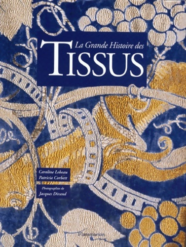 Livrenpoche : La grande histoire des tissus - Lebeau Caroline - Livre