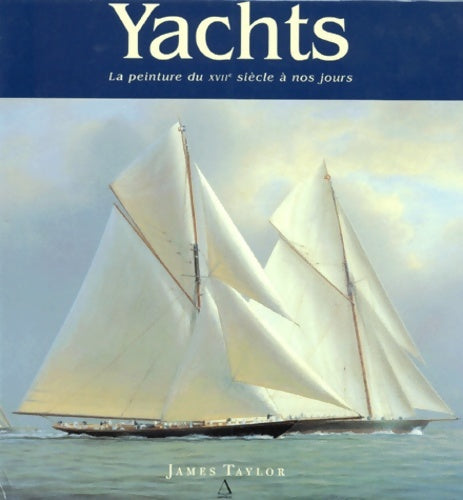 Livrenpoche : Yachts. La peinture du XVIIe siècle à nos jours - James Taylor - Livre