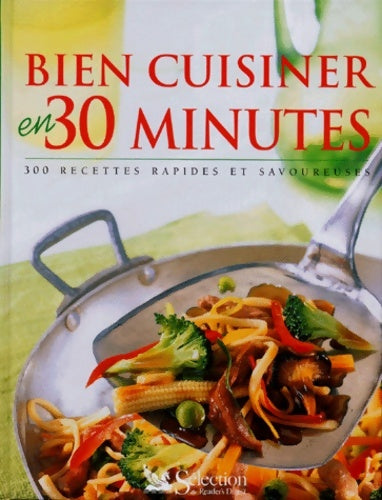 Livrenpoche : Bien cuisiner en 30 minutes. 300 recettes rapides et savoureuses - Collectif - Livre