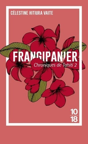 Livrenpoche : Chroniques de Tahiti Tome II : Frangipani - Célestine Hitiura Vaite - Livre