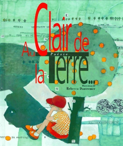 Livrenpoche : Au clair de la terre - Rebecca Dautremer - Livre