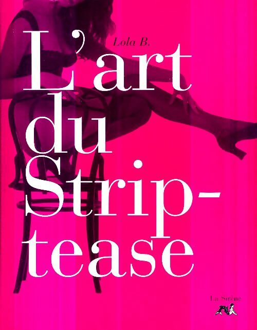 Livrenpoche : L'art du strip tease - B. Lola - Livre