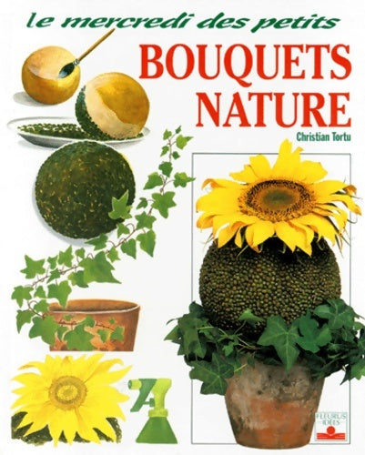 Livrenpoche : Bouquets nature - Christian Tortu - Livre