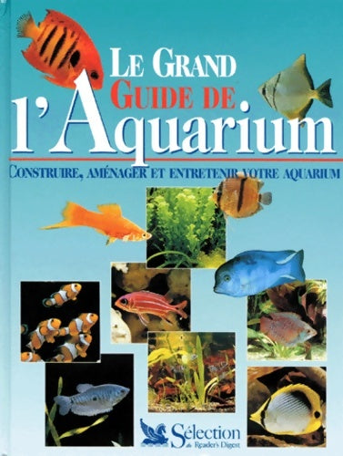 Livrenpoche : Le grand guide de l'aquarium. Construire aménager et entretenir votre aquarium - Thierry Maitre-Allain - Livre