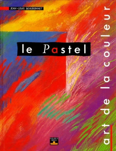 Livrenpoche : Le pastel. Art de la couleur - Jean-Louis Beaudonnet - Livre