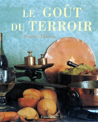Livrenpoche : Le goût du terroir - Brigitte Tilleray - Livre