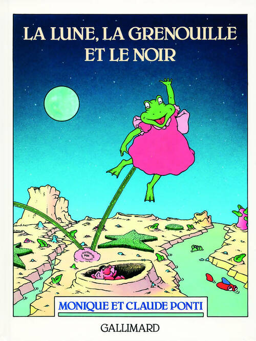 Livrenpoche : La lune la grenouille et le noir - a partir de 3 ans - Monique Et Claude Ponti - Livre