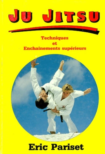 Livrenpoche : Ju jitsu. Les enchaînements supérieurs - Pariset - Livre