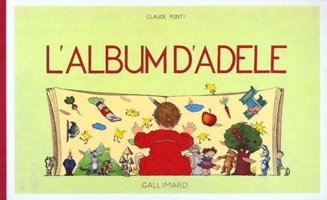 Livrenpoche : L'album d'adele - a partir de 2 ans - Claude Ponti - Livre