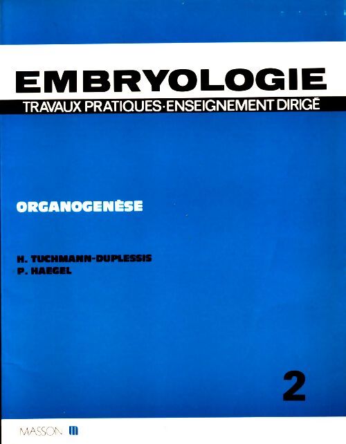 Embryologie fascicule 2 : Organogenese - H. Tuchmann-Duplessis - Livre