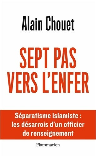 Livrenpoche : Sept pas vers l'enfer : Séparatisme islamiste : les désarrois d'un officier de renseignement - Alain Chouet - Livre