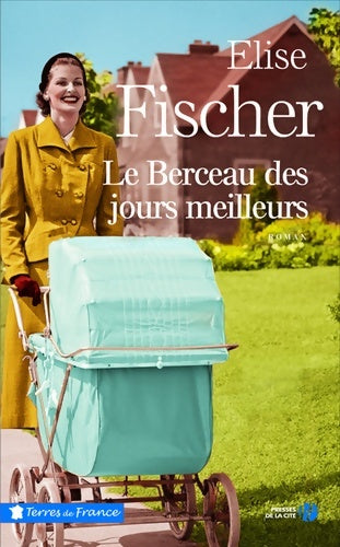 Livrenpoche : Le berceau des jours meilleurs - Elise Fischer - Livre