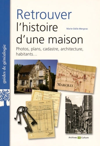 Livrenpoche : Retrouver l'histoire d'une maison : Photos plans cadastre architecture habitants - Marie-Odile Mergnac - Livre