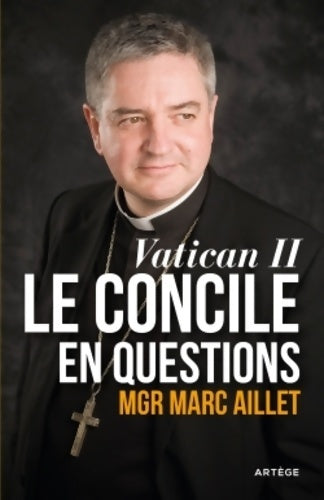 Livrenpoche : Vatican ii : Le concile en questions: entre événement et héritage - Mgr Marc Aillet - Livre
