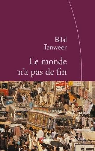 Livrenpoche : Le monde n'a pas de fin : Traduit de l'anglais  par emmanuelle et Philippe aronson - Bilal Tanweer - Livre