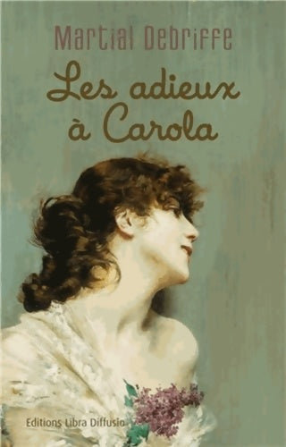 Livrenpoche : Les adieux à Carola - Martial Debriffe - Livre