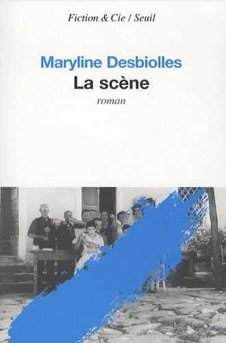 Livrenpoche : La scène - Maryline Desbiolles - Livre