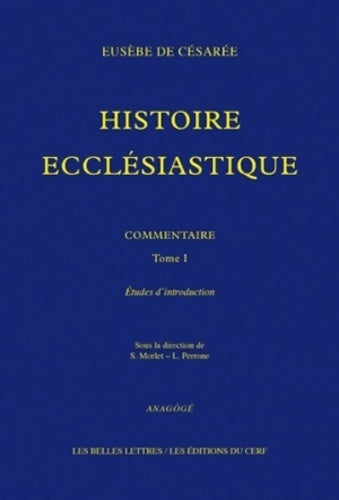 Livrenpoche : Histoire ecclésiastique. Commentaire. Tome i : Études d'introduction : Tome i. Études d'introduction - Eusèbe De Césarée - Livre