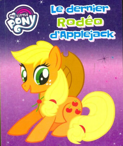 Livrenpoche : Le dernier rodéo d'Applejack - Collectif - Livre