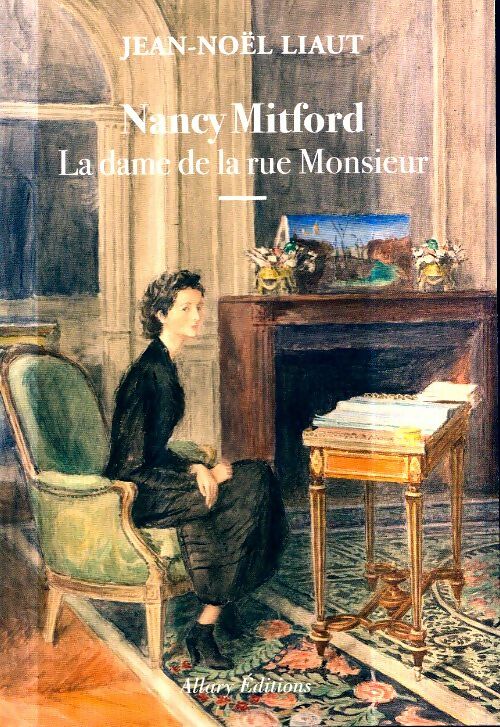Livrenpoche : Nancy mitford - la dame de la rue monsieur - Jean-Noël Liaut - Livre