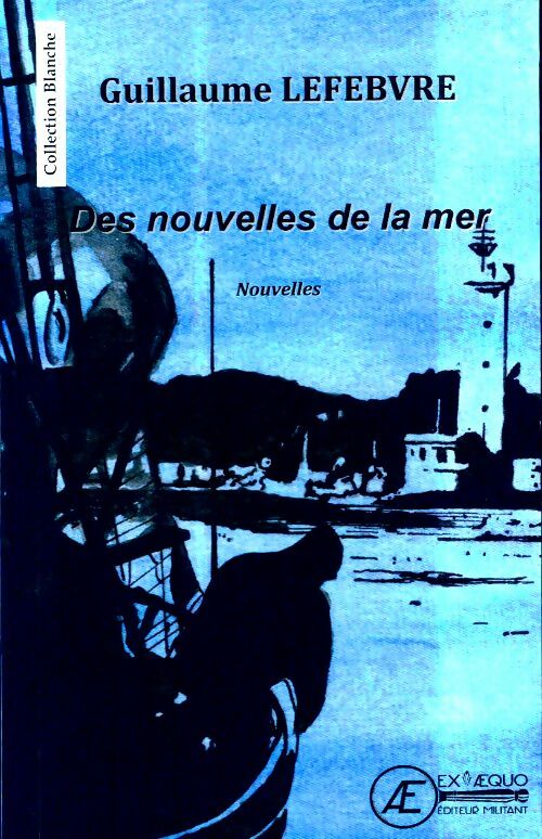 Livrenpoche : Des nouvelles de la mer - Guillaume Lefebvre - Livre