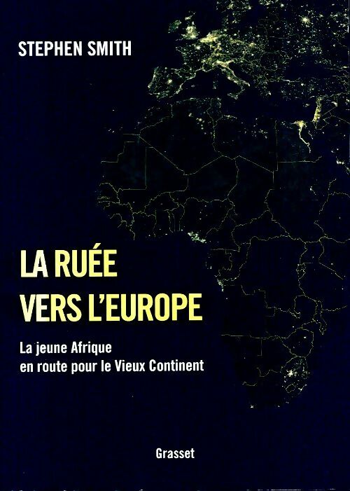 Livrenpoche : La ruée vers l'Europe : La jeune Afrique en route pour le vieux continent - Stephen Smith - Livre