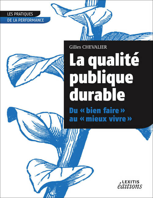 Livrenpoche : La qualité publique durable du «bien faire» au «mieux vivre» : La au mieux vivre qualité publique durable du bien faire - Gilles Chevalier - Livre