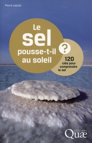 Livrenpoche : Le sel pousse-t-il au soleil ? : 120 clés pour comprendre le sel - Pierre Laszlo - Livre