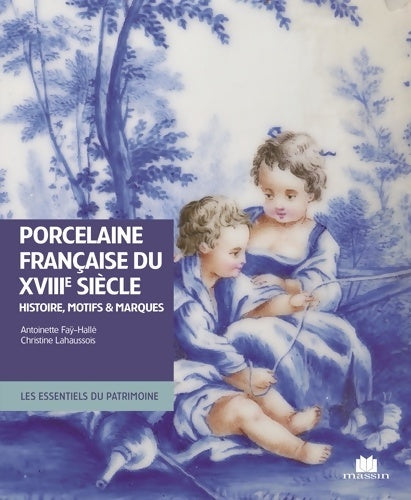 Livrenpoche : La porcelaine française du XVIIIe siècle : Histoire motifs et marques - Antoinette Fay-halle - Livre