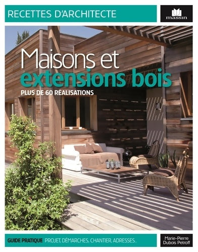 Livrenpoche : Maisons et extensions en bois : Plus de 60 réalisations - Marie-Pierre Dubois Petroff - Livre