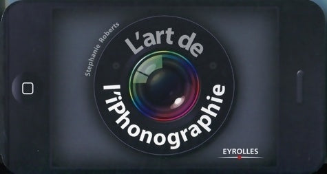 Livrenpoche : L'art de l'iphonographie - Stéphanie Roberts - Livre