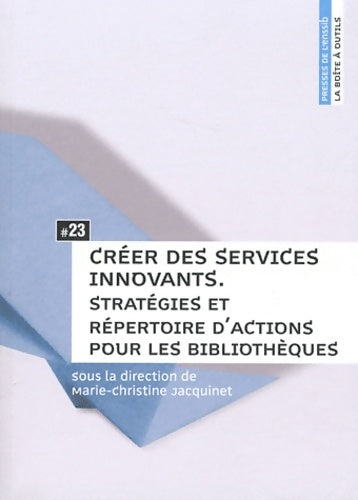 Livrenpoche : Créer des services innovants : Stratégies et répertoire d'actions pour les bibliothèques - Marie-christine Jacquinet - Livre