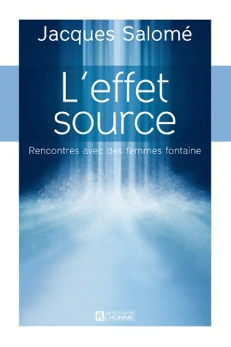Livrenpoche : L'effet source - Jacques Salomé - Livre