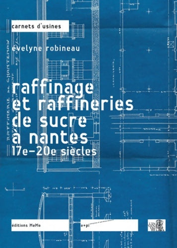 Livrenpoche : Le raffinage du sucre à Nantes - Evelyne Robineau - Livre