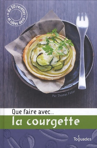 Livrenpoche : Que faire avec... La courgette - Thomas Feller - Livre