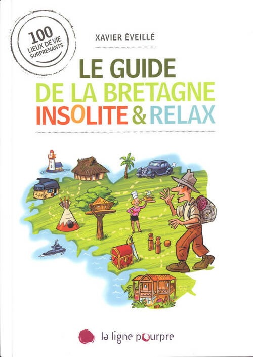 Livrenpoche : Le guide de la bretagne insolite & relax - Xavier Eveillé - Livre
