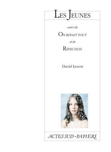 Livrenpoche : Les jeunes suivi de on refait tout et de réfection - David Lescot - Livre