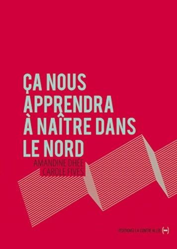 Livrenpoche : Ca nous apprendra à naître dans le nord - Carole Fives - Livre