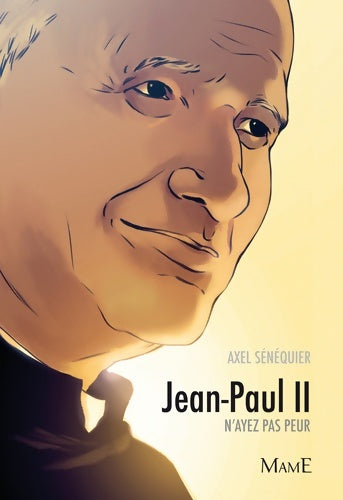 Livrenpoche : Jean-Paul ii. N'ayez pas peur - Axel Sénéquier - Livre