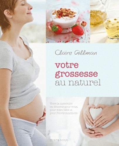 Livrenpoche : Votre grossesse au naturel - Claire Gillman - Livre
