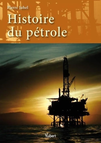 Livrenpoche : Histoire du pétrole - Pierre Juhel - Livre