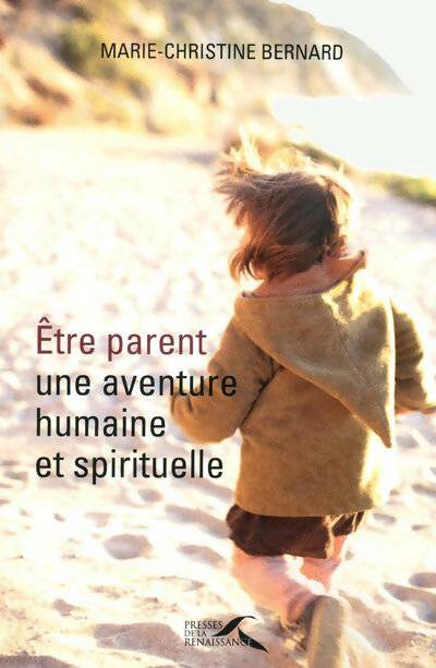 Livrenpoche : Être parent une aventure humaine et spirituelle - Marie-Christine Bernard - Livre