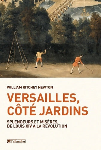 Livrenpoche : Versailles côté jardins - William Ritchey Newton - Livre