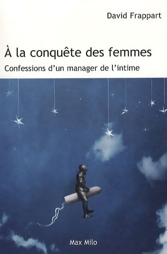 Livrenpoche : A la conquête des femmes : Confessions d'un manager de l'intime - David Frappart - Livre