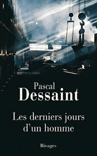 Livrenpoche : Les derniers jours d'un homme - Pascal Dessaint - Livre