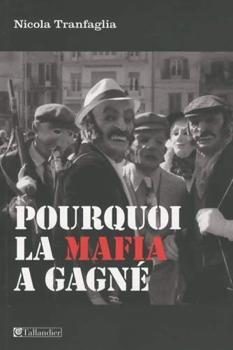 Livrenpoche : Pourquoi la mafia a gagné : Les classes dirigeantes italiennes et la lutte contre la mafia (1861-2008) - Nicola Tranfaglia - Livre