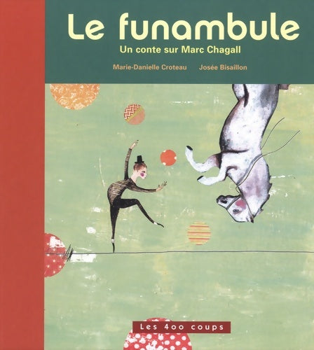 Livrenpoche : Le funambule - un conte sur marc chagall - Marie-Danielle Croteau - Livre